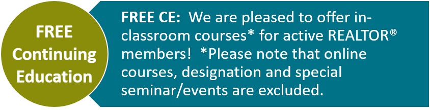 Free Continuing Education. We are please to offer in classroom courses for Active REALTOR Members. Please note that online courses, designation, and special seminar/events are excluded.